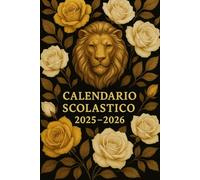 Calendario Scolastico 2025-2026: Eleganza di Rose Dorate e Bianche con Maestoso Leone d’Oro
