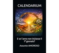 CALENDARIUM: E se l’anno non iniziasse il 1° gennaio?