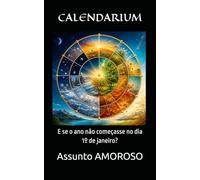 CALENDARIUM: E se o ano não começasse no dia 1º de janeiro?