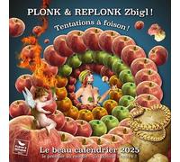 Calendrier 2025 Plonk & Replonk Zbigl!: Tentations à foison ! 2025