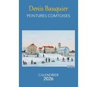 Calendrier 2026 denis bauquier peintures comtoises - Denis Bauquier - Ma Region - broché - Calendrier