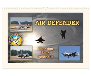 Calendrier 2027 · AIR DEFENDER 2023 - un coup d'œil par-delà la clôture | Quelques images du plus grand exercice de l'OTAN · DIN A3 paysage · CALVENDO Calendrier mural