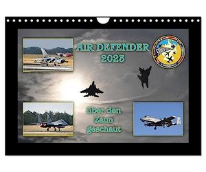 Calendrier 2027 · AIR DEFENDER - un coup d'œil par-delà la clôture | Quelques images du plus grand exercice de l'OTAN · DIN A4 paysage · CALVENDO Calendrier mural