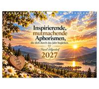 Calendrier 2027 · Aphorismes inspirants et encourageants | Des aphorismes qui t'accompagneront tout au long de l'année, en te donnant de… · DIN A4 paysage · CALVENDO Calendrier mural