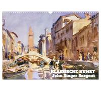 Calendrier 2027 · Art classique - John Singer Sargent | John Singer Sargent · Des chefs-d'œuvre réunis dans un calendrier artistique… · DIN A3 paysage · CALVENDO Calendrier mural