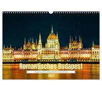 Calendrier 2027 · Budapest romantique - La belle capitale hongroise au bord | du Danube · Le charme de Budapest : la capitale sur le Danube · DIN A3 paysage · CALVENDO Calendrier mural