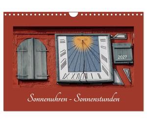 Calendrier 2027 · Cadrans solaires - Heures d'ensoleillement | Découvrez la beauté des cadrans solaires · DIN A4 paysage · CALVENDO Calendrier mural