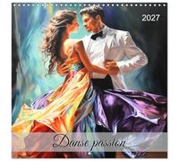 Calendrier 2027 · Danse passion | Laissez-vous emporter par la magie de la danse de salon avec ce calendrier… · 30 × 30 cm carré · CALVENDO Calendrier mural