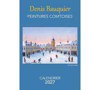 Calendrier 2027 denis bauquier peintures comtoises - Denis Bauquier - Ma Region - broché - Calendrier