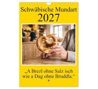 Calendrier 2027 · Dialecte souabe - Un bretzel sans sel, c'est comme une | journée sans pain · Des dictons du quotidien pleins d'humour · terre-à-terre… · DIN A4 portrait · CALVENDO Calendrier mural