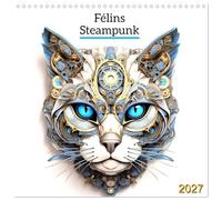 Calendrier 2027 · Félins Steampunk | Plongez dans un monde où l'élégance féline rencontre l'ingéniosité mécanique… · 30 × 30 cm carré · CALVENDO Calendrier mural