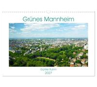 Calendrier 2027 · French Version · Mannheim la verte | Mannheim · ville industrielle dans un écrin de verdure · DIN A3 paysage · CALVENDO Calendrier mural