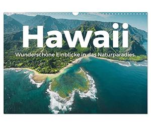 Calendrier 2027 · Hawaii - De magnifiques aperçus de ce paradis naturel | Hawaii · Où pourrait-on être mieux qu'à Hawaï · DIN A3 paysage · CALVENDO Calendrier mural