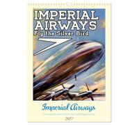 Calendrier 2027 · Imperial Airways : un chapitre fascinant de l'histoire de | l'aviation · Affiches historiques de la compagnie aérienne britannique… · DIN A3 portrait · CALVENDO Calendrier mural