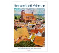 Calendrier 2027 · La ville hanséatique de Wismar - Vues à l'aquarelle de la | perle du Nord · Le regard de l'artiste sur l'architecture de la ville… · DIN A3 portrait · CALVENDO Calendrier mural