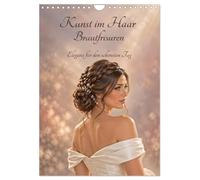 Calendrier 2027 · L'art de la coiffure - Coiffures de mariée, l'élégance | pour le plus beau jour de votre vie · Des coiffures de mariée élégantes et… · DIN A4 portrait · CALVENDO Calendrier mural