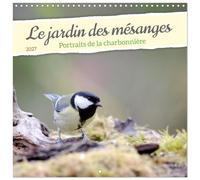 Calendrier 2027 · Le jardin des mésanges | Emportez la nature chez vous avec notre calendrier de mésanges charbonnières · 30 × 30 cm carré · CALVENDO Calendrier mural