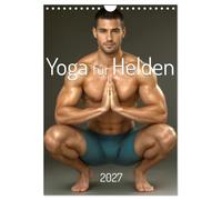 Calendrier 2027 · Le yoga pour les héros | La puissance esthétique rencontre la sérénité méditative: des hommes… · DIN A4 portrait · CALVENDO Calendrier mural