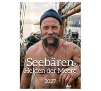Calendrier 2027 · Les loups de mer - Les héros des mers | Douze portraits saisissants d'hommes burinés par les intempéries, qui bravent… · DIN A3 portrait · CALVENDO Calendrier mural