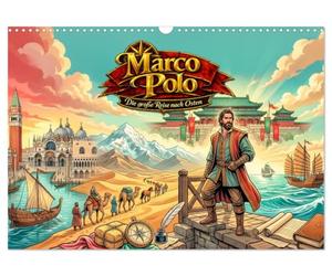 Calendrier 2027 · Marco Polo - Le grand voyage vers l'Est | Le voyage aventureux de Marco Polo, de Venise à la Chine et retour · DIN A3 paysage · CALVENDO Calendrier mural