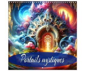 Calendrier 2027 · Portails mystiques | Une année d'inspiration pour l'infinie puissance de création du mysticisme · 30 × 30 cm carré · CALVENDO Calendrier mural