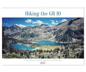 Calendrier 2027 · Randonnée sur le GR 10 Un sentier de grande randonnée à | travers les Pyrénées françaises · Le GR10 de Hendaye à Banyuls sur Mer est l'un… · DIN A3 paysage · CALVENDO Calendrier mural