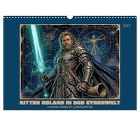 Calendrier 2027 · Ritter Roland in der Cyberwelt: Orlando furioso im | Cyberpunk-Stil · Ein Renaissance-Epos im Cyber-Gewand · DIN A3 paysage · CALVENDO Calendrier mural