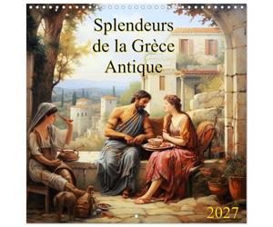 Calendrier 2027 · Splendeurs de la Grèce Antique | Chaque mois, voyagez dans le temps en vous laissant emporté par des scènes… · 30 × 30 cm carré · CALVENDO Calendrier mural
