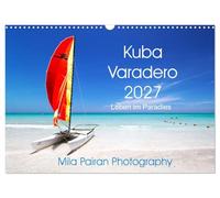 Calendrier 2027 · US Version · Cuba, Varadero 2027 : La vie au paradis | Une année ensoleillée au paradis, à Cuba · DIN A3 paysage · CALVENDO Calendrier mural
