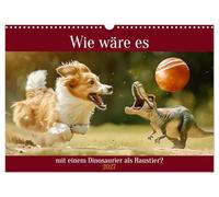 Calendrier 2027 · US Version · Et si on avait un dinosaure comme animal de | compagnie · Un animal de compagnie au format XXXL · DIN A3 paysage · CALVENDO Calendrier mural