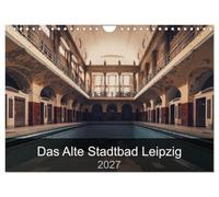 Calendrier 2027 · US Version · L'ancienne piscine municipale de Leipzig | Quelques aperçus d'un lieu désert, mais qui n'en reste pas moins très… · DIN A4 paysage · CALVENDO Calendrier mural