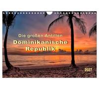 Calendrier 2027 · US Version · Les Grandes Antilles - République | dominicaine · Le pays le plus vaste et le plus diversifié des Caraïbes · DIN A4 paysage · CALVENDO Calendrier mural