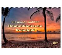 Calendrier 2027 · US Version · Les Grandes Antilles - République | dominicaine · Le pays le plus vaste et le plus diversifié des Caraïbes · DIN A3 paysage · CALVENDO Calendrier mural