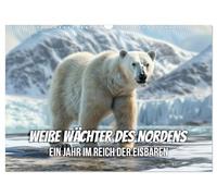 Calendrier 2027 · US Version · Les sentinelles blanches du Nord | une année au royaume des ours polaires · Les ours polaires · merveilles… · DIN A3 paysage · CALVENDO Calendrier mural