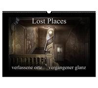 Calendrier 2027 · US Version · Lieux perdus - des lieux abandonnés qui ont | connu leur heure de gloire · La splendeur des lieux oubliés · DIN A3 paysage · CALVENDO Calendrier mural