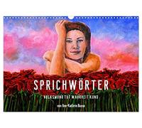 Calendrier 2027 · US Version · Proverbes | Des dictons et proverbes illustrés de manière pittoresque à travers des images… · DIN A3 paysage · CALVENDO Calendrier mural