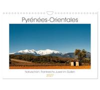 Calendrier 2027 · US Version · Pyrénées-Orientaux. Une nature magnifique | la perle du Sud de la France · Quels paysages · Dans les Pyrénées-Orientales… · DIN A4 paysage · CALVENDO Calendrier mural