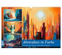 Calendrier 2027 · US Version · Résumé en couleur | Des mondes étrangers ou familiers dans un tourbillon de couleurs · DIN A3 paysage · CALVENDO Calendrier mural