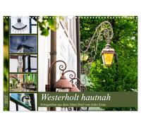 Calendrier 2027 · US Version · Westerholt vu de près | De superbes photos de détails prises dans le Vieux Village, par Anke Grau · DIN A3 paysage · CALVENDO Calendrier mural