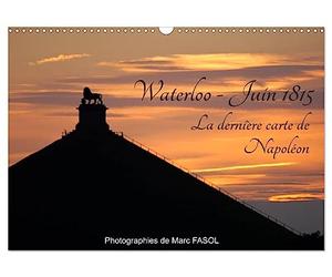 Calendrier 2027 · Waterloo - Juin 1815: la dernière carte de Napoléon | La bataille de Waterloo sonne le glas des campagnes napoléoniennes · DIN A3 paysage · CALVENDO Calendrier mural