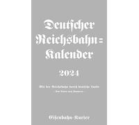 Calendrier allemand de Reichsbahn 2024: Avec le téléphérique de Reichsbahn à travers les terres allemandes