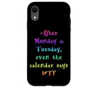 Calendrier Amusant après Lundi Mardi Dit WTF Coque pour iPhone XR