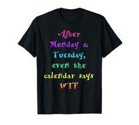 Calendrier Amusant après Lundi Mardi Dit WTF T-Shirt