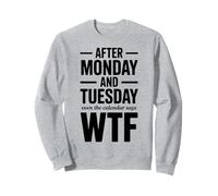Calendrier Amusant WTF après Lundi et Mardi Sweatshirt
