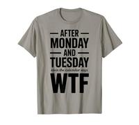Calendrier Amusant WTF après Lundi et Mardi T-Shirt