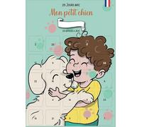 Calendrier Avent/Après "Mon petit Chien & Moi" 25 jours | A3 avec chevalet cartonné | 25 jeux, conseils et astuces pour enfants et ados propriétaires ou futurs propriétaires de chien (Fille)