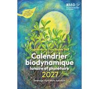 Calendrier biodynamique lunaire et planétaire 2027: d'après Maria Thun, depuis 1963