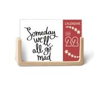 Calendrier de bureau 2022 avec citation « Someday We'll All Go Mad » - 12 mois