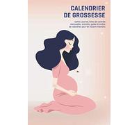 Calendrier de grossesse - cahier, journal, listes de contrôle mensuelles, activités, guide et invites de calendrier pour la future maman: Édition du livre de grossesse