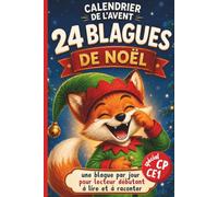 Calendrier de l’Avent 24 blagues de Noël spécial enfant farceur de 6 à 7 ans: Une blague par jour pour enfant lecteur débutant, filles et garçons de CP et CE1